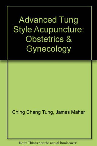 Advanced Tung Style Acupuncture: Obstetrics & Gynecology (Spiral-bound)