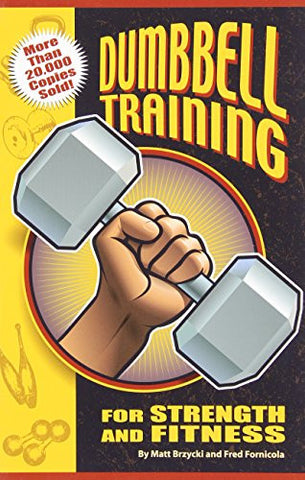 Dumbbell Training for Strength and Fitness - Matt Brzycki and Fred Fornicola (Paperback)