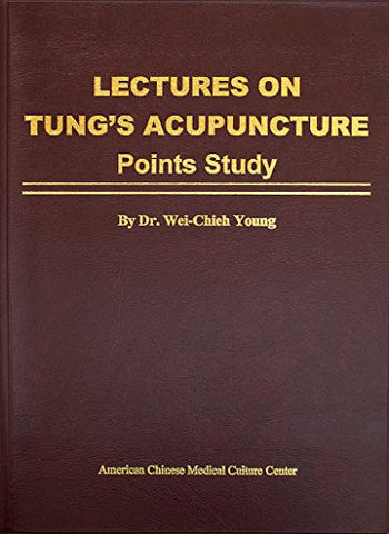 Lectures on Tungs Acupuncture: Points Study (Paperback)
