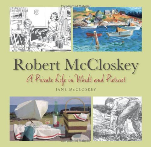 Robert McCloskey A Private Life in Words and Pictures (Hardcover)