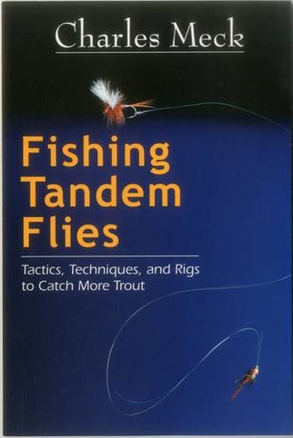 Fishing Tandem Flies Tactics, Techniques, and Rigs to Catch More Trout (Paperback)