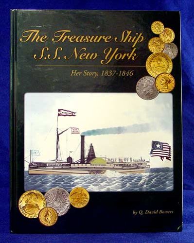 Stacks 0982174209  Treasure Ship S.S. New York: her story 1837 through 1846, The, by Q David Bowers, Hardcover 1st ed.
