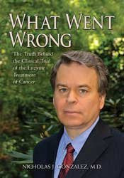 What Went Wrong: The Truth Behind the Clinical Trial of the Enzyme Treatment of Cancer