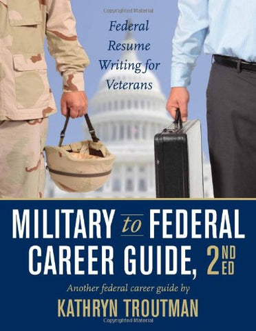 Military To Federal Career Guide, 2nd Edition - Kathryn Troutman (Paperback with CD)