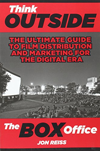 Think Outside the Box Office: The Ultimate Guide to Film Distribution in the Digital Era (paperback)