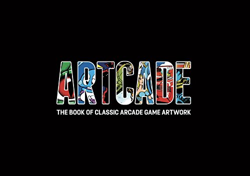 Artcade: The Book of Classic Arcade Game Artwork (Hardcover)