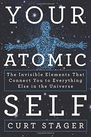 Your Atomic Self: The Invisible Elements That Connect You to Everything Else in the Universe (Hardcover)