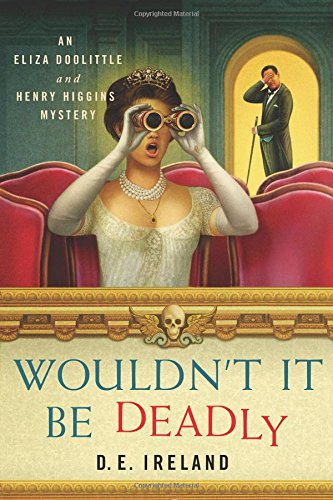 Wouldn't it Be Deadly: An Eliza Doolittle and Henry Higgins Mystery (An Eliza Doolittle & Henry Higgins Mystery) (Hardcover)
