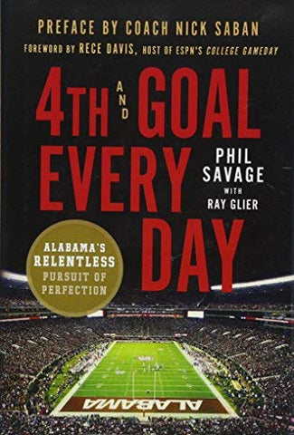 4th and Goal Every Day: Alabama's Relentless Pursuit of Perfection (Hardcover)