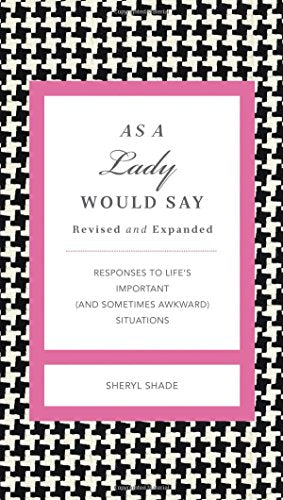As A Lady Would Say Revised & Updated: Responses To Life's Important (And Sometimes Awkward) Situations, Hardcover