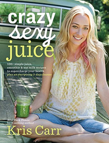 Crazy Sexy Juice - Cookbook