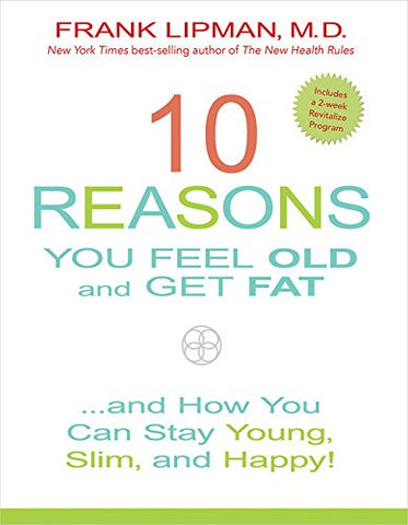 10 Reasons You Feel Old and Get Fat...(Hardcover)