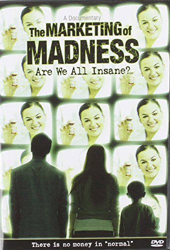 The Marketing of Madness: Are We All Insane? A Documentary