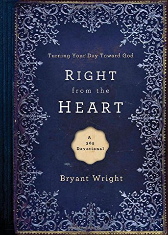 Right From The Heart: Turning Your Day Toward God, Hardcover