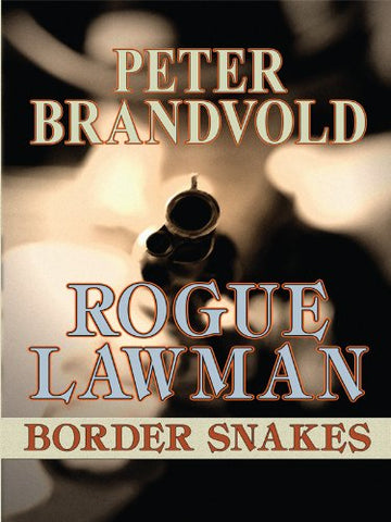 Rogue Lawman: Border Snakes, Peter Brandvold  - (Paperback) Large Print