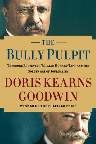 The Bully Pulpit: Theodore Roosevelt, William Howard Taft, and the Golden Age of Journalism, Doris Kearns Goodwin - (Hardcover) Large Print