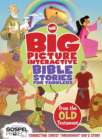 The Big Picture Interactive Bible Stories for Toddlers Old Testament: Connecting Christ Throughout God’s Story