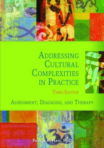 Addressing Cultural Complexities in Practice: Assessment, Diagnosis, and Therapy, Third Edition