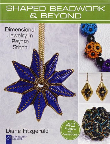 Shaped Beadwork & Beyond Dimensional Jewelry in Peyote Stitch (Paperback)
