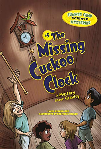 The Missing Cuckoo Clock: A Mystery about Gravity (Summer Camp Science Mysteries) - Paperback