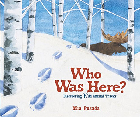 Who Was Here?: Discovering Wild Animal Tracks - Library Bound Hardcover