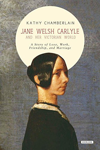 Jane Welsh Carlyle and Her Victorian World - Hardcover