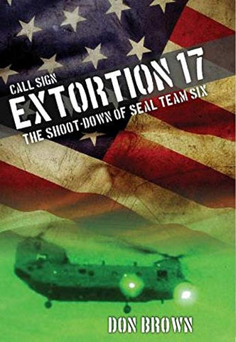 Call Sign Extortion 17: The Shoot-Down of SEAL Team Six (Hardcover)
