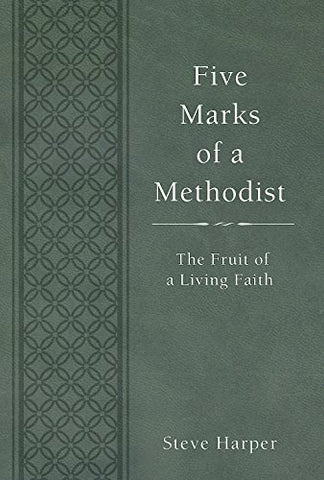 Five Marks of a Methodist : The Fruit of a Living Faith (Hardcover)