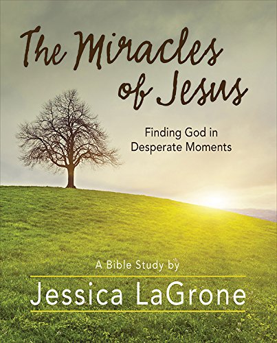 The Miracles of Jesus - Women's Bible Study Participant Workbook : Finding God in Desperate Moments (Paperback)
