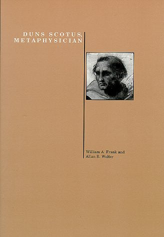 Duns Scotus, Metaphysician (Purdue Studies in Romance Literatures) (Purdue University Press Series in the History of Philosophy)