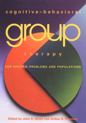 Cognitive–Behavioral Group Therapy for Specific Problems and Populations