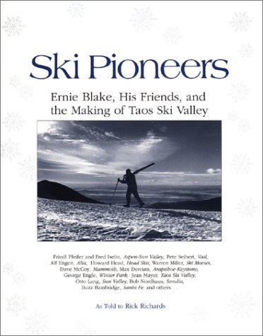 Ski Pioneers: Ernie Blake, His Friends, & the Making of Taos Ski Valley