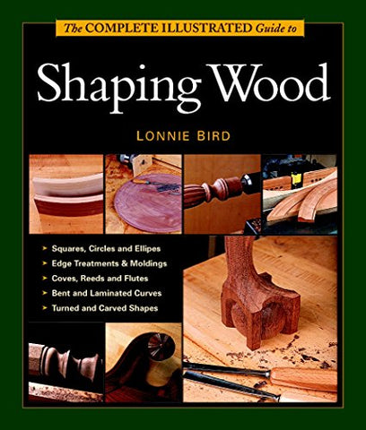 Complete Illustrarted Guide To Shaping Wood (Hardcover)
