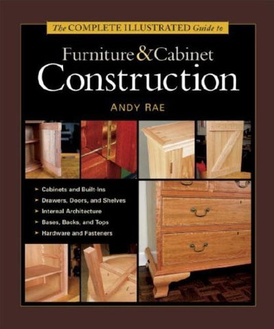Complete Illustrared Guide To Furniture And Cabinet Construction (Hardcover)
