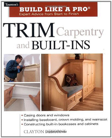 Build Like A Pro: Trim Carpentry  And Built-Ins (Paperback)