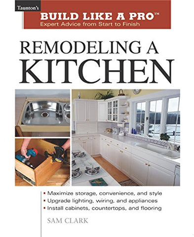 Build Like A Pro: Remodeling A Kitchen (Paperback)