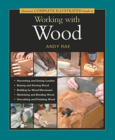 Complete Illustrated Guide To Working With Wood (Hardcover)
