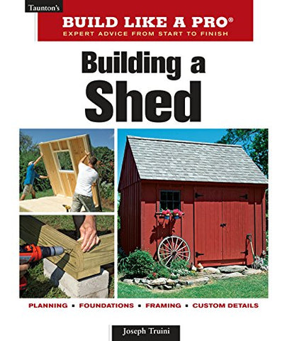Build Like A Pro: Building A Shed, Revised Edition (Paperback)