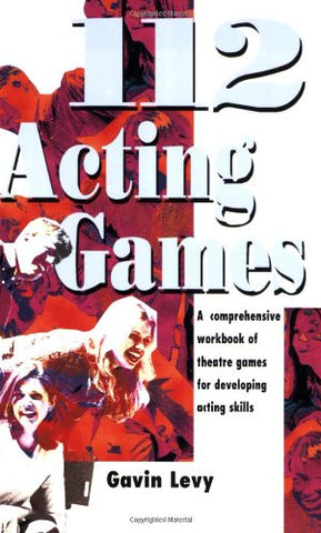 112 Acting Games: A Comprehensive Workbook of Theatre Games for Developing Acting Skills (paperback)