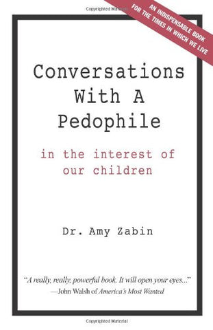 Conversations With A Pedophile: In the Interest of our Children