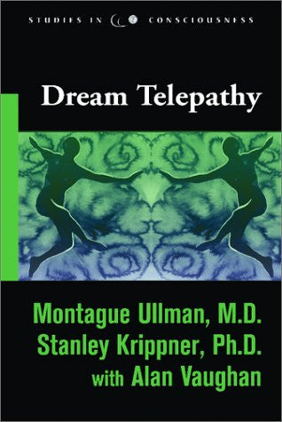 Dream Telepathy: Experiments in Nocturnal Extrasensory Perception