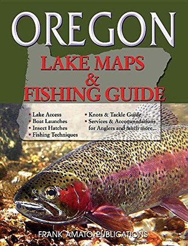 Frank Amato Publications- Oregon Lake Maps & Fishing Guide, Updated 2014 (Paperback)