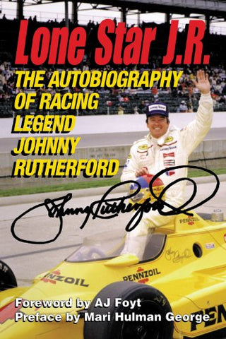 Lone Star J.R.: The Autobiography of Racing Legend Johnny Rutherford, Hardcover