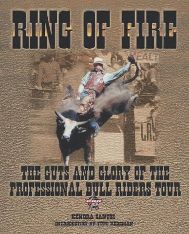 Ring of Fire : The Guts and Glory of the Professional Bull Riding Tour, Hardcover