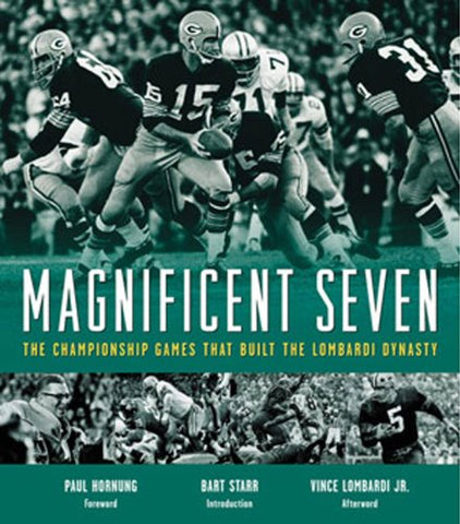Magnificent Seven: The Championship Games That Built the Lombardi Dynasty, Hardcover