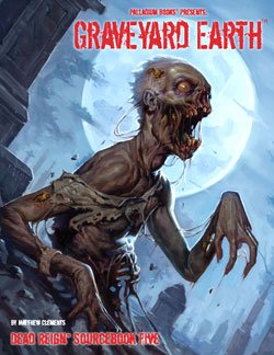 Dead Reign Sourcebook 5: Graveyard Earth (Paperback)