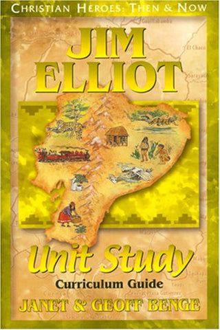 Jim Elliot: Unit Study Curriculum Guide (Christian Heroes: Then & Now) (Paperback)