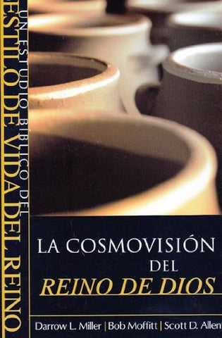 La Cosmovision del reino de Dios (Un Estudio Biblico del Estilo de Vida del Reino) (Paperback)