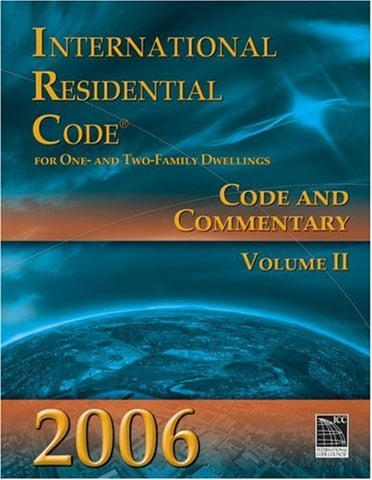 2006 International Residential Code: Code and Commentary, Volume II (Chapters 12-43) (paperback)