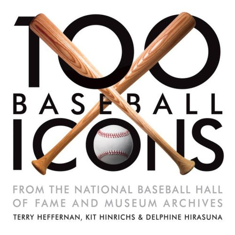 100 Baseball Icons:  From the National Baseball Hall of Fame and Museum Archive (Hardcover)